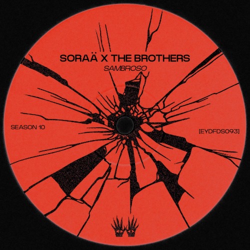 Free DL | SORAÄ X THE BROTHER'S - Sambroso [EYDFDS093]