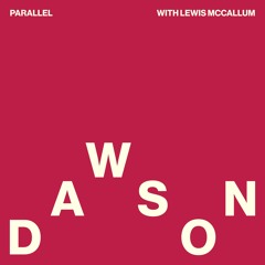 DAWSON & Lewis McCallum - Parallel