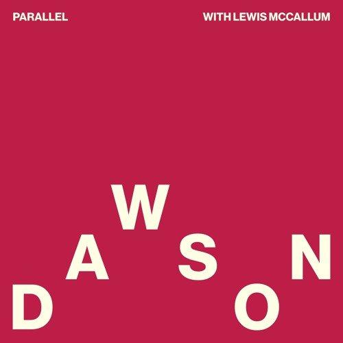 DAWSON & Lewis McCallum - Parallel
