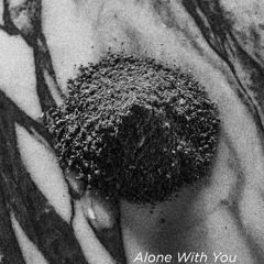 Alone With You
