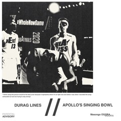 DURAG LINES // APOLLO'S SINGING BOWL