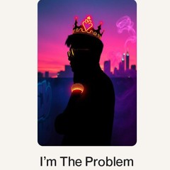 I’m The Problem.wav