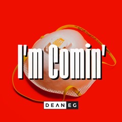 DEAN-E-G - I'm Comin