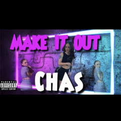 Make it out - Chas
