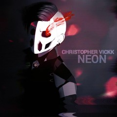 [ CHRISTOPHER VICKK ] - NEON.mp3