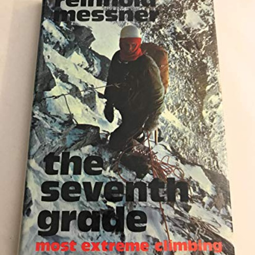 [VIEW] KINDLE 🖌️ The Seventh Grade: Most Extreme Climbing by  Reinhold Messner [KIND