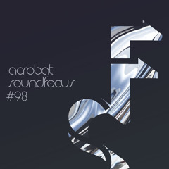 Acrobat | SoundFocus 098 | May 2022