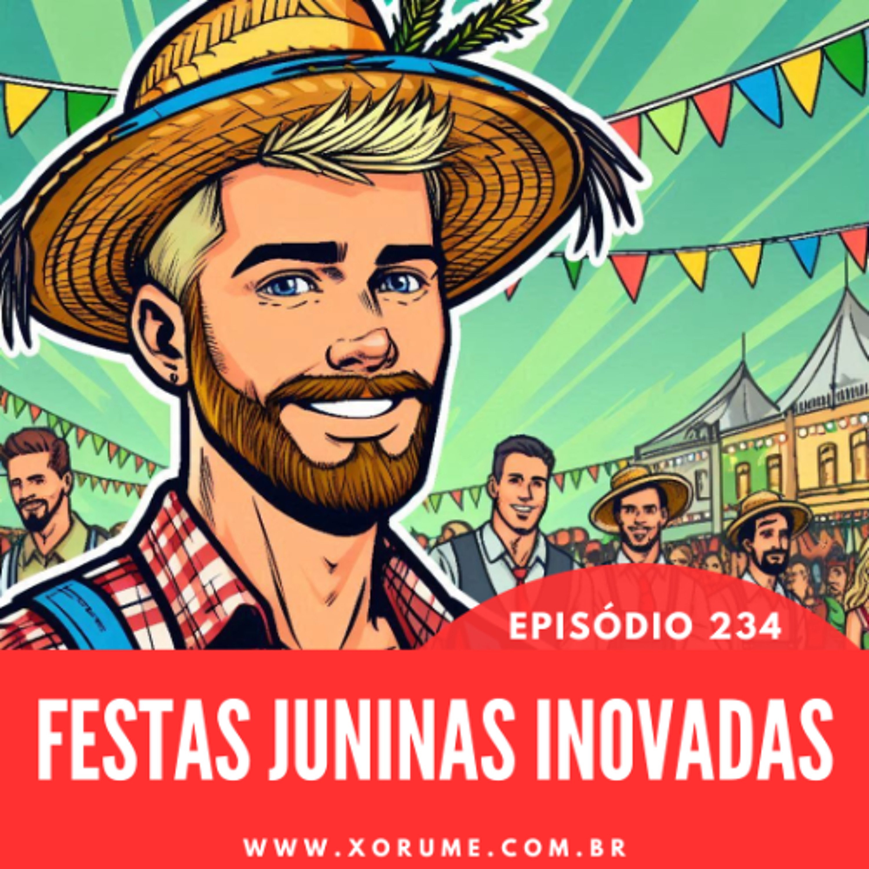 234 - EPISÓDIO 234 - FESTAS JUNINAS INOVADAS