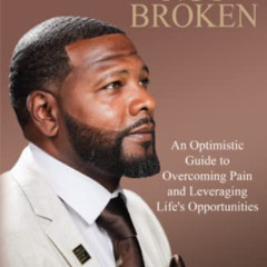 Read KINDLE 💌 BETTER, NOT BROKEN: AN OPTIMISTIC GUIDE TO OVERCOMING PAIN AND LEVERAG