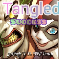 Tangled Success - JuQavis X . ft. DTA Dutch