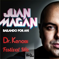 Juan Magán - Bailando Por Ahí (Dr.Kenobi Festival Mix)