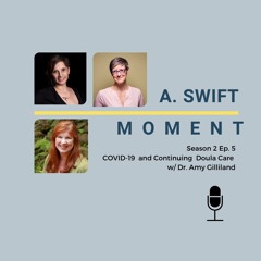 S2 Ep.5 - Guest Dr. Amy Gilland - COVID - 19 & Doula Care