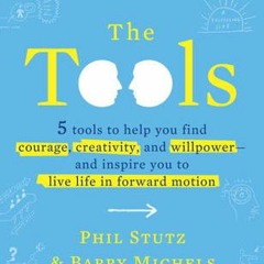 Download Book The Tools: 5 Tools to Help You Find Courage Creativity and Willpower--and Inspire You