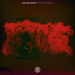 Gin And Sonic - Fix Your Heart