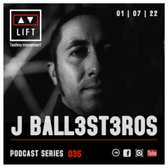J BALL3ST3ROS | LIFT | Podcast Series 035