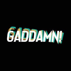 GADDAMN! (feat. Taunz & 4dventure)