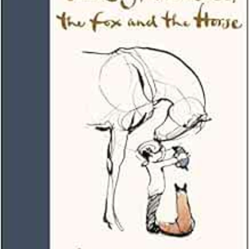 [ACCESS] KINDLE 🧡 The Boy, the Mole, the Fox and the Horse by Charlie Mackesy [EBOOK