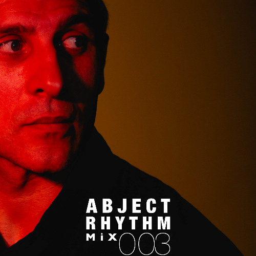 #MIX 003 - ABJECT RHYTHM - LATE NIGHT FUMES