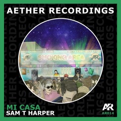 Sam T Harper - Mi Casa (Original Mix)