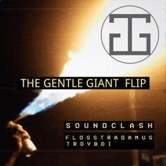 Flosstradamus & Troyboi - Soundclash (The Gentle Giant flip)