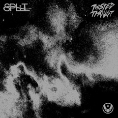 SPLiT - Twisted Thought