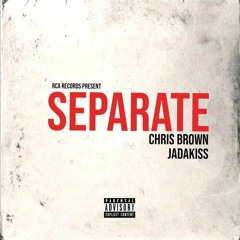 CHRIS BROWN - Seperate (feat. Jadakiss) (Unreleased).mp3