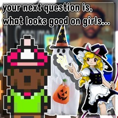Your Next Question Is, What Looks Good On Girls... ( Old Archive )