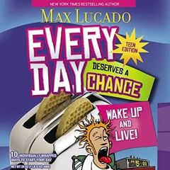 [View] EPUB KINDLE PDF EBOOK Every Day Deserves a Chance: Teen Edition: Wake Up and Live! by  Max Lu