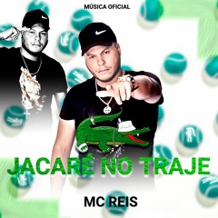 MC REIS - JACARE NO TRAJE - DJ NK DA SERRA E VR SILVA