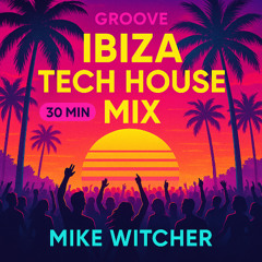Ibiza Style Tech House Dj Set 30 min 01 Mike Witcher