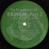 EKMAN - The Strange Vice of.. Ekman - Part2