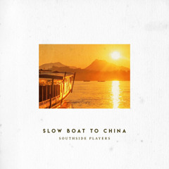 Slow Boat To China