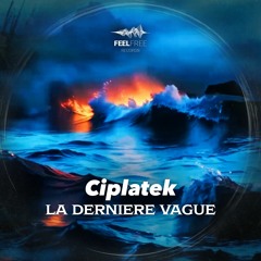 Ciplatek - La Derniere Vague
