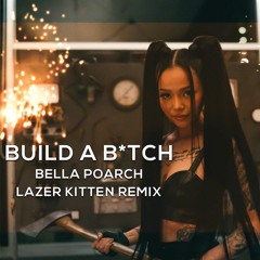 Bella Poarch - Build A Bitch (Lazer Kitten Remix)
