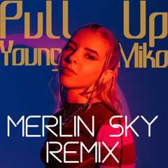 Pull Up Young Miko - Merlin Sky Remix [Free DL]