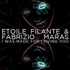 ETOILE FILANTE & FABRIZIO MARAS - I Was Made For Loving You - Radio Edit