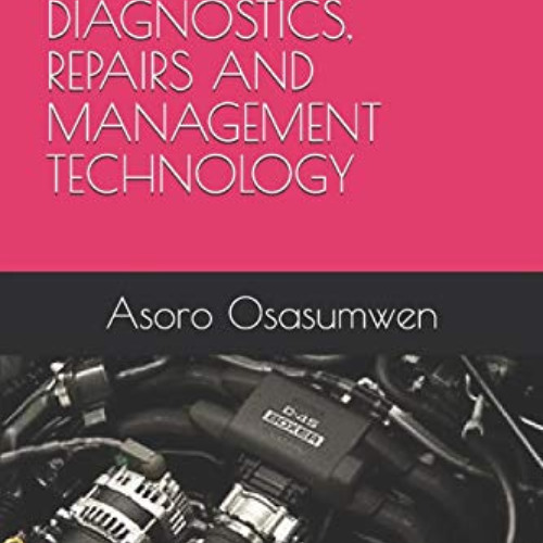 [Access] KINDLE 📑 AUTOMOTIVE ENGINE DIAGNOSTICS, REPAIRS AND MANAGEMENT TECHNOLOGY (