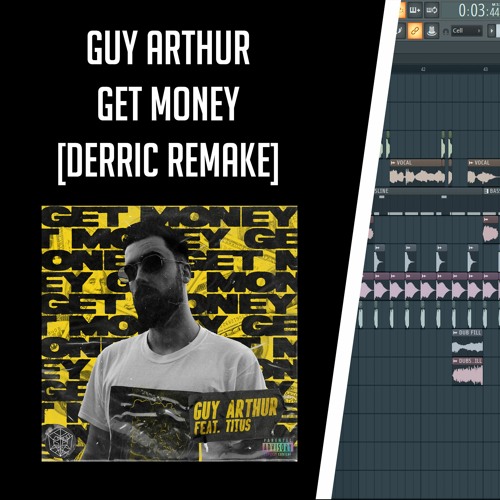 GUY ARTHUR - GET MONEY [DERRIC FLP REMAKE] **FREE DOWNLOAD**