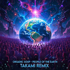 Organic Soup - People of The Earth (Takami Remix)