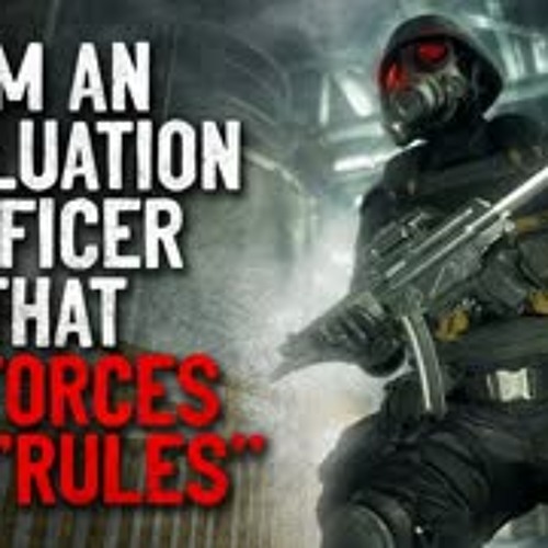 "I’m an Evaluation Officer that enforces the ‘Rules’" Creepypasta