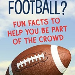 [ACCESS] EPUB KINDLE PDF EBOOK Hate Football? : Fun Facts to Help You Become Part of the Crowd by  B