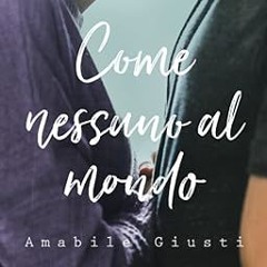 ^Epub^ Come nessuno al mondo (Italian Edition) -  Amabile Giusti (Author)  [Full_PDF]
