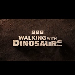 Walking with dinosaurs