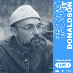 Traxsource LIVE! #339 with JT DONALDSON