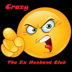 Crazy: The Ex Husband Club