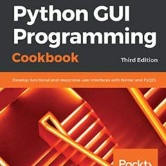 [VIEW] EBOOK 📥 Python GUI Programming Cookbook: Develop functional and responsive us