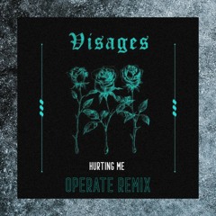 Visages - Hurting Me (Operate Remix)