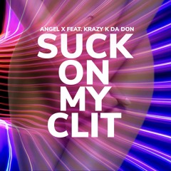 Suck On My Clit (Ballroom Version) Ft. Krazy Da Don