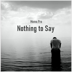 Memo Pro - Nothing to Say