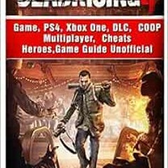 Dead Rising 4, PS4, Xbox One, DLC, CO OP, Multiplayer, Heroes, Cheats, Game  Guide Unofficial eBook by The Yuw - EPUB Book